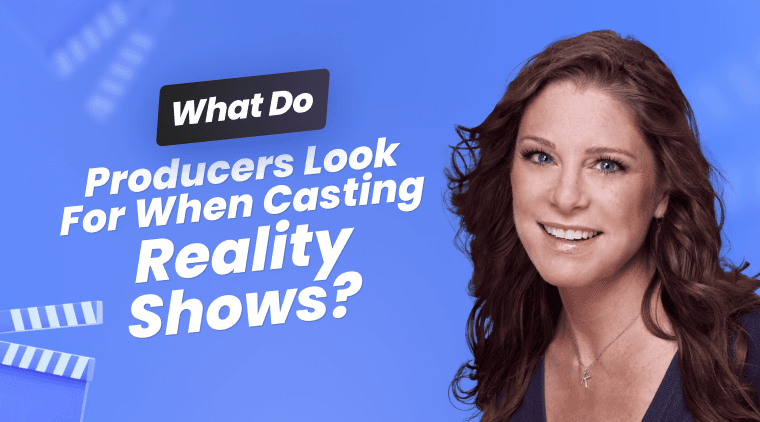 What Do Producers Look for When Casting Reality Shows?