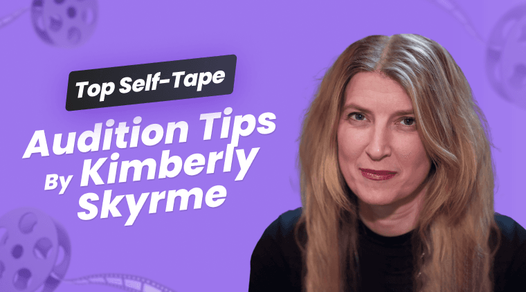 TOP Self-Tape Audition Tips by Kimberly Skyrme